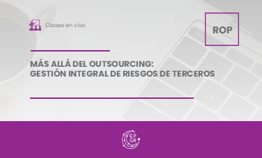 Más allá del outsourcing: Gestión Integral de Riesgos de Terceros